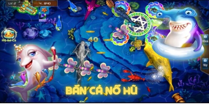 Bắn cá nổ hũ là tựa game như thế nào?