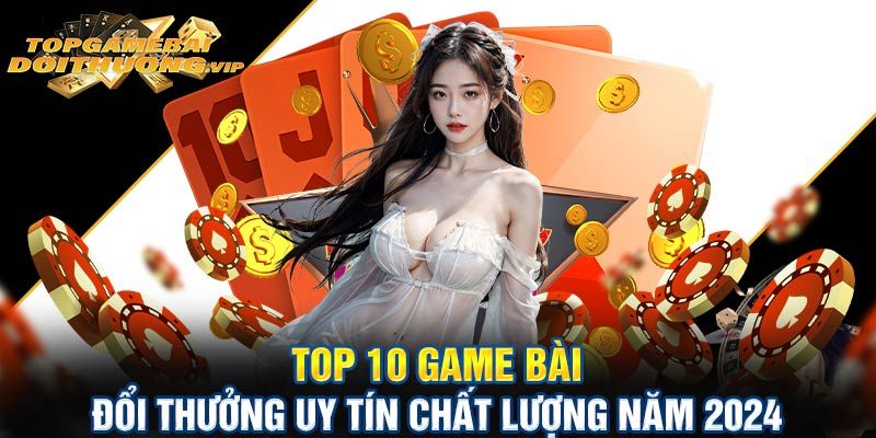 10 game bài đổi thưởng uy tín