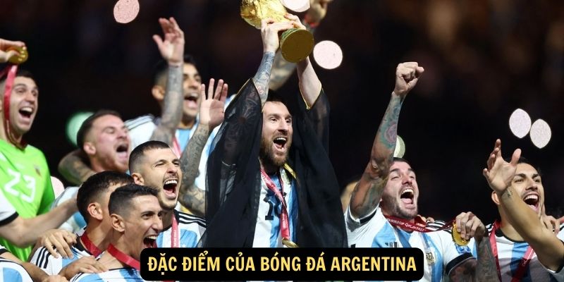 Đặc điểm của bóng đá Argentina