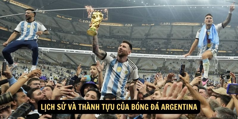 Lịch sử và thành tựu của bóng đá Argentina