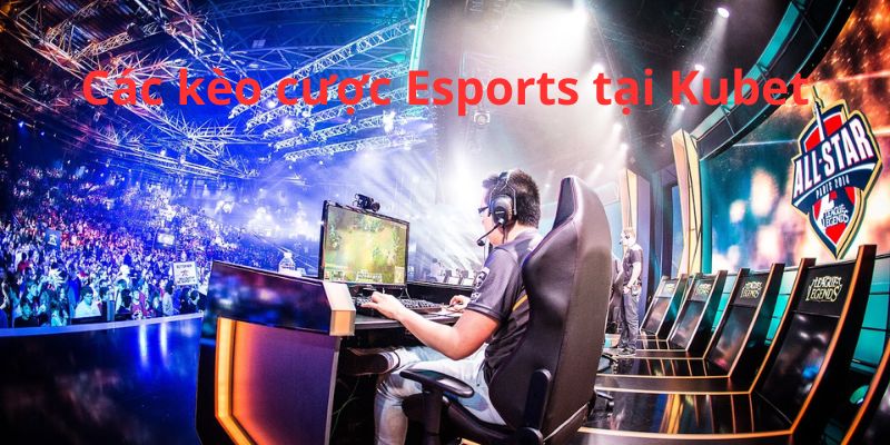 Các loại kèo cá cược Esports phổ biến